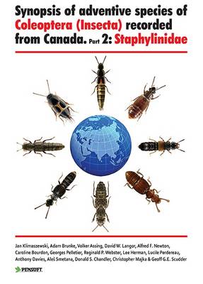 Synopsis of Adventive Species of Coleoptera (insecta) Recorded from Canada: Staphylinidae Pt. 2 - Pensoft Series Faunistica 104 (Hardback)