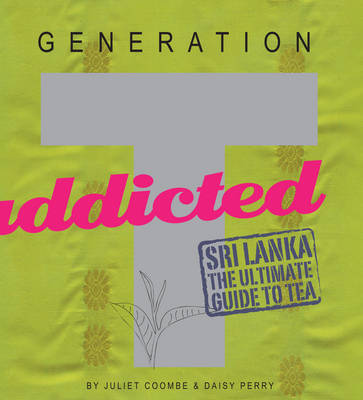 Generation T: Sri Lanka: The Ultimate Guide to Tea (Paperback)