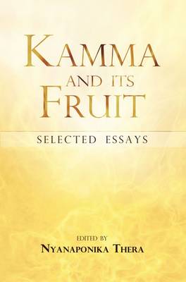 Kamma and Its Fruit: Selected Essays (Paperback)