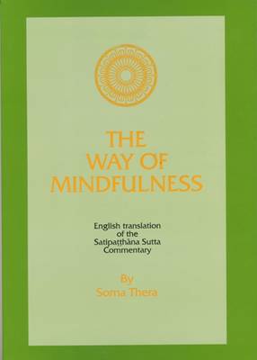 The Way of Mindfulness: Satipatthana Sutta Commentary (Paperback)