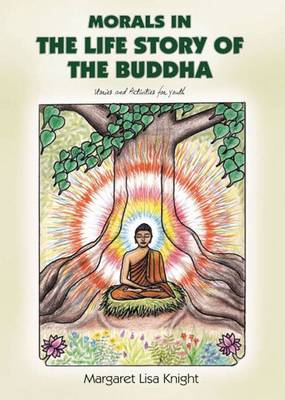 Morals in the Life Story of the Buddha: Stories and Activities for Youth (Paperback)