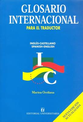 English-Spanish and Spanish-English International Glossary for the Translator: Glossary of Selected Terms Used in International Organizations (Paperback)