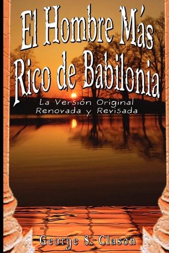 El Hombre Mas Rico de Babilonia: La Version Original Renovada y Revisada (Paperback)