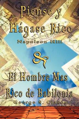 Piense y Hagase Rico by Napoleon Hill & El Hombre Mas Rico de Babilonia by George S. Clason (Paperback)