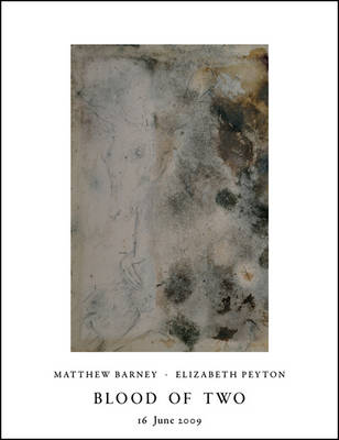 Blood of Two: Matthew Barney/Elizabeth Peyton (Paperback)