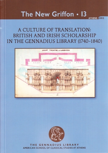 A Culture of Translation: British and Irish Scholarship in the Gennadius Library (1740-1840) - New Griffon 13 (Paperback)