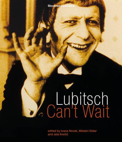 Lubitsch Can't Wait - A Collection of Ten Philosophical Discussions on Ernst Lubitsch's Film Comedy (Paperback)