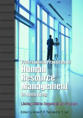 Professional Practices of Human Resource Management in Hong Kong - Linking HRM to Organizational Success (Paperback)