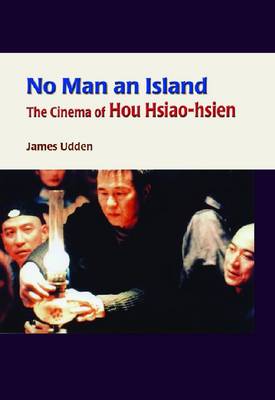 No Man an Island - The Cinema of Hou Hsiao-hsien (Hardback)