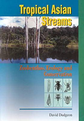 Tropical Asian Streams - Zoobenthos, Ecology and Conservation (Paperback)