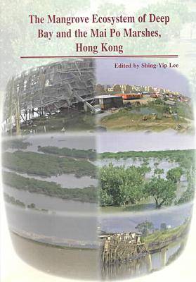 The Mangrove Ecosystem of Deep Bay and the Mai Po Marshes, Hong Kong (Paperback)