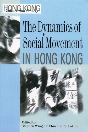 The Dynamics of Social Movements in Hong Kong (Paperback)