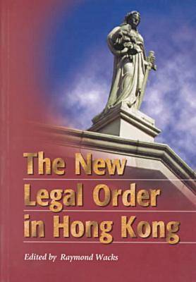 The New Legal Order in Hong Kong - HKU Press Law Series (Paperback)