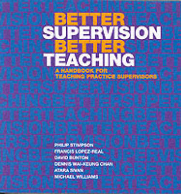 Better Supervision Better Teaching - A Handbook for Teaching Practice Supervisors (Paperback)