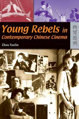 Young Rebels in Contemporary Chinese Cinema (Hardback)