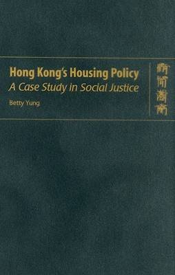 Hong Kong's Housing Policy - A Case Study in Social Justice (Hardback)
