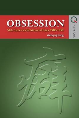 Obsession - Male Same-Sex Relations in China, 1900-1950 (Paperback)
