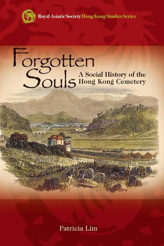 Forgotten Souls - A Social History of the Hong Kong Cemetery (Hardback)