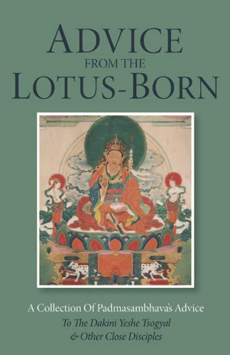 Advice from the Lotus-Born: A Collection of Padmasambhava's Advice to the Dakini Yeshe Tsogyal and Other Close Disciples (Paperback)