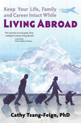 Keep Your Life, Family and Career Intact While Living Abroad: What Every Expat Needs to Know (Paperback)