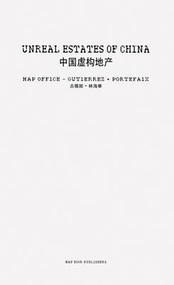 Map Office: Gutierrez + Portefaix: Unreal Estates of China (Paperback)