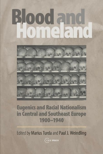 Blood and Homeland: Eugencis and Racial Nationalism in Central and Southeast Europe, 1900-1940 (Paperback)
