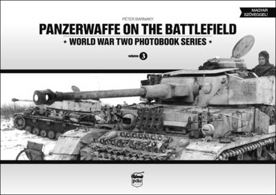 Panzerwaffe on the Battlefield: World War Two Photobook Series: Volume 3 (Hardback)