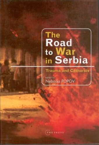 The Road to War in Serbia: Trauma and Catharsis (Paperback)