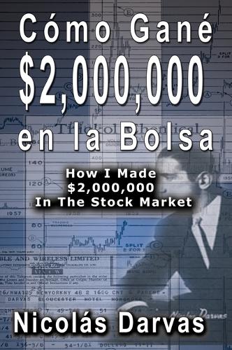 Como Gane $2,000,000 En La Bolsa / How I Made $2,000,000 in the Stock Market (Hardback)