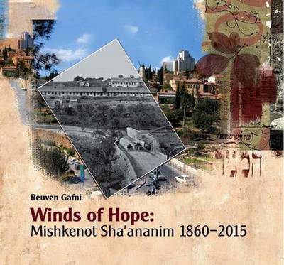 Winds of Hope: Mishkenot Sha'ananim 1860-2015 (Hardback)