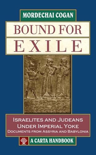 Bound for Exile: Israelites and Judeans Under Imperial Yoke: Documents from Assyria and Babylonia (Hardback)