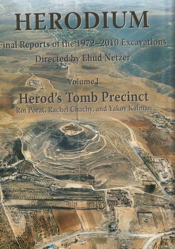 Heroduim : Final Reports of the 1972-2010 Excavations: 1 Herods Tomb Precinct - Herodium 1 (Hardback)