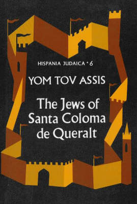 Jews of Santa Coloma De Queralt: An Economic and Demographic Case Study of a Community at the End of the Thirteenth Century (Hardback)