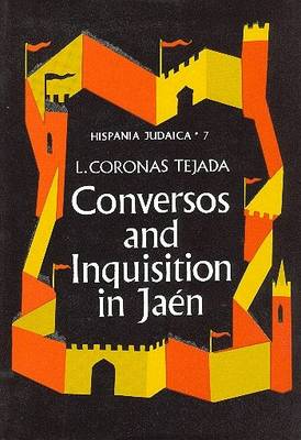 Hispania Judaica: Conversos and the Inquisition Tribunal of Jaen v. 3 (Hardback)