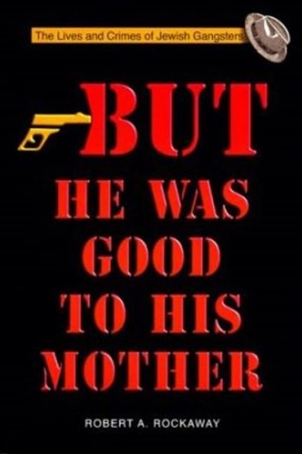 But He Was Good to His Mother: The Lives and Crimes of Jewish Gangsters (Paperback)