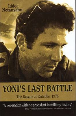 Yoni's Last Battle: The Rescue at Entebbe, 1976 (Hardback)