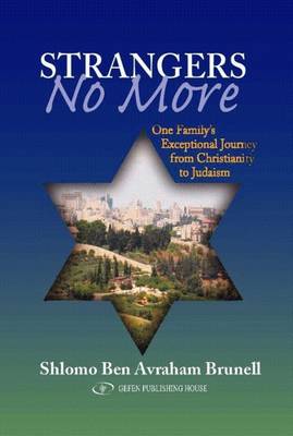 Strangers No More: One Family's Exceptional Journey from Christianity to Judaism (Paperback)