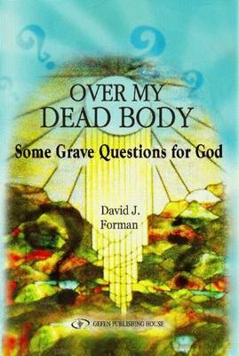 Over My Dead Body: Some Grave Questions for God (Hardback)