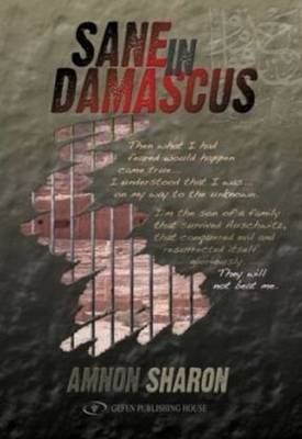 Sane in Damascus: Story of a Israeli Defence Force Officer Captured in the Yom Kippur War & His Captivity in Syria (Paperback)