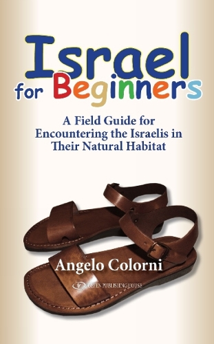 Israel for Beginners: A Field Guide for Encountering the Israelis in Their Natural Habitat (Paperback)
