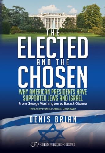 Elected & the Chosen: Why American Presidents Have Supported Jews & Israel (Paperback)