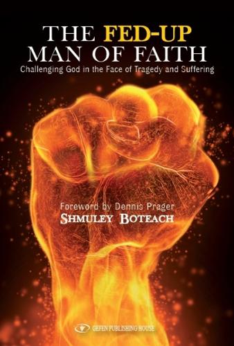 Fed-Up Man of Faith: Challenging God in the Face of Suffering & Tragedy (Hardback)
