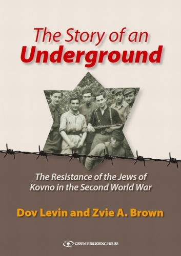 Story of an Underground: The Resistance of the Jews of Kovno in the Second World War (Hardback)
