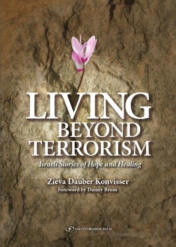 Living Beyond Terrorism: Israeli Stories of Hope & Healing (Paperback)