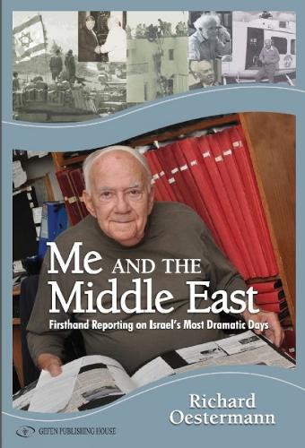 Me & the Middle East: First-Hand Reporting on Israels Most Dramatic Days (Paperback)