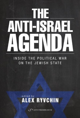Anti-Israel Agenda: Inside the Political War on the Jewish State (Hardback)