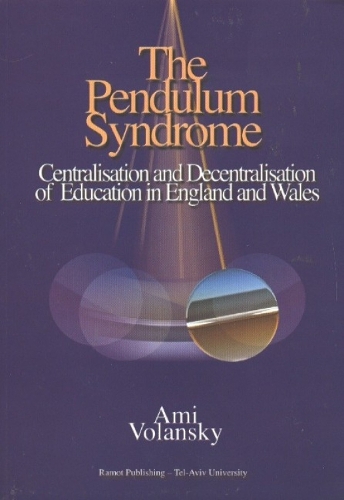 Pendulum Syndrome: Centralisation and Decentralisation of Education in England and Wales (Paperback)