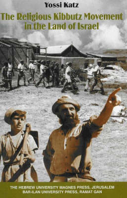 The Religious Kibbutz Movement in the Land of Israel (Hardback)