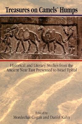 Treasures on Camels' Humps: Historical and Literary Studies from the Ancient Near East Presented to Israel Eph'al (Paperback)