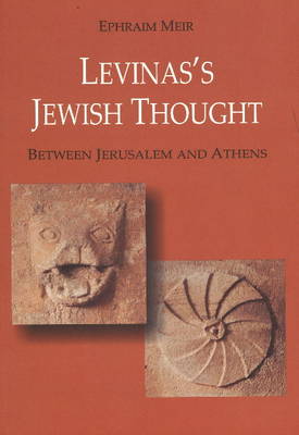 Levinas's Jewish Thought: Between Jerusalem and Athens (Paperback)